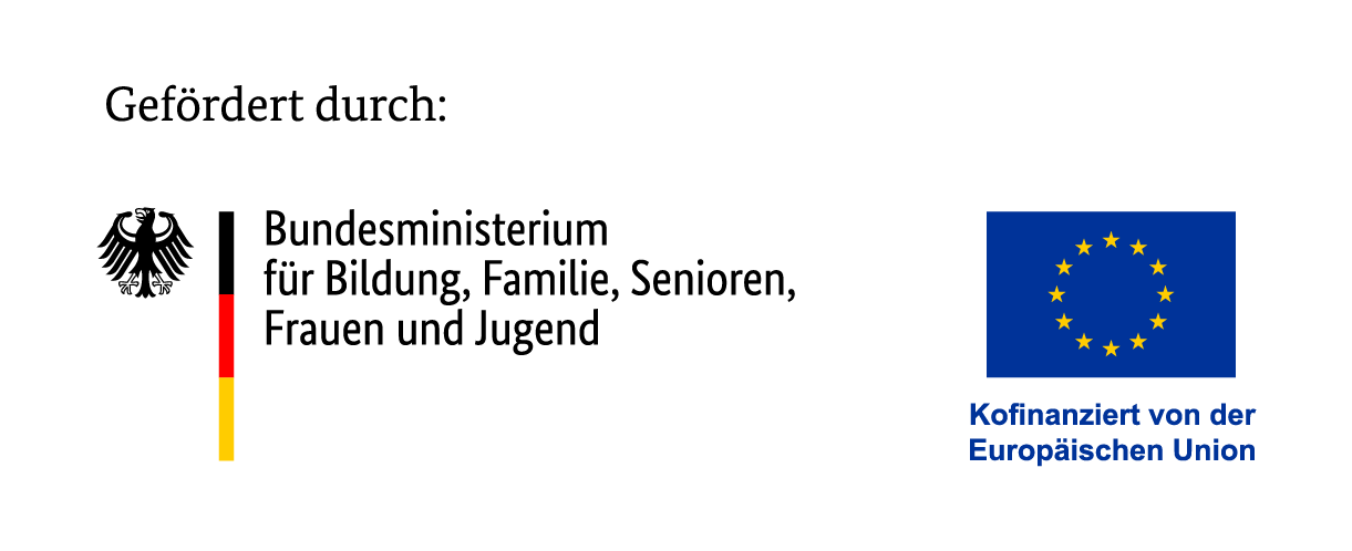 Gefördert durch Bundesministerium für Bildung, Familie, Senioren, Frauen und Jugend – Kofinanziert von der Europäischen Union